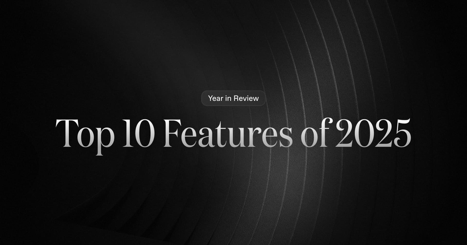 Top 10 new features in 2025